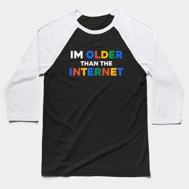 I Am Older Than The Internet Baseball T-Shirt by Lilian's
